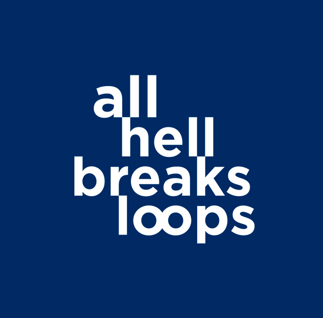 All Hell Breaks Loops